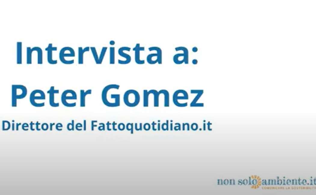 Comunicare la sostenibilità: intervista a Peter Gomez